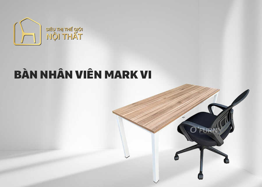 Bàn Nhân Viên Mark VI với thiết kế đơn giản