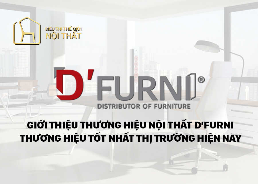 Những cột mốc đi vào lịch sử quan trọng của D'FURNI