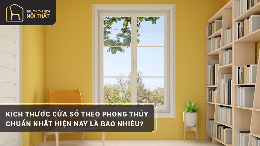 Kích thước cửa sổ theo phong thủy chuẩn nhất hiện nay là bao nhiêu?