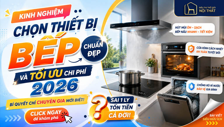 Kinh Nghiệm Chọn Thiết Bị Bếp Chuẩn Đẹp Và Tối Ưu Chi Phí 2026